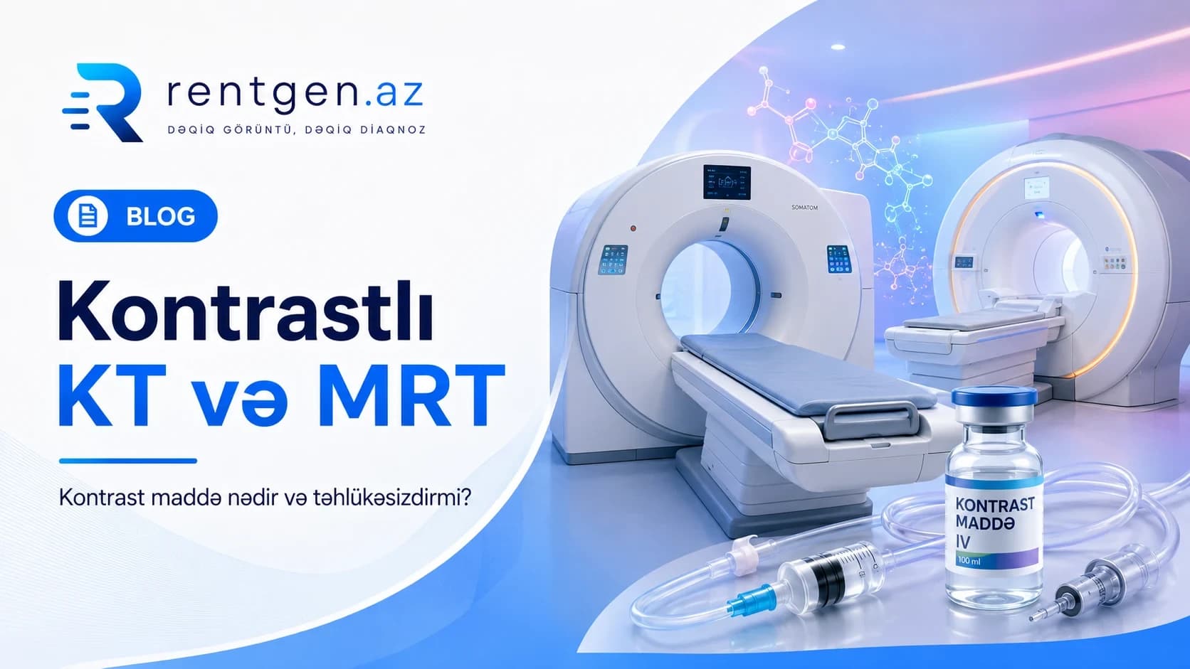 Kontrastlı KT və MRT: kontrast maddə nədir və təhlükəsizdirmi?