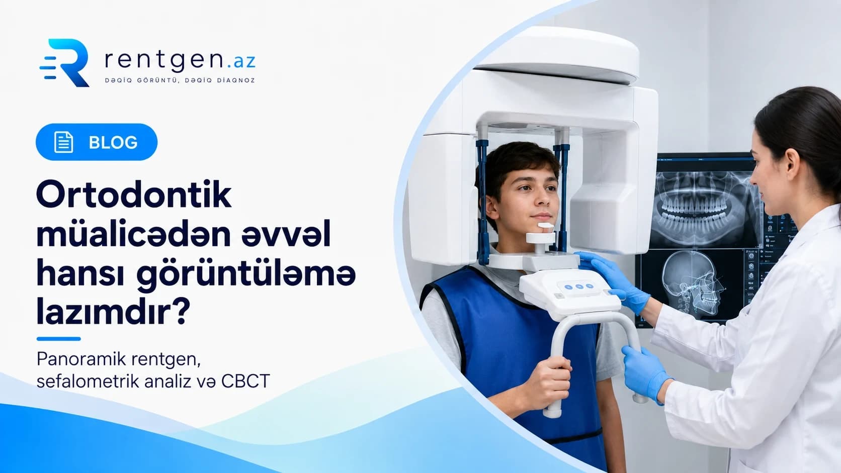 Ortodontik müalicədən əvvəl hansı görüntüləmə lazımdır?