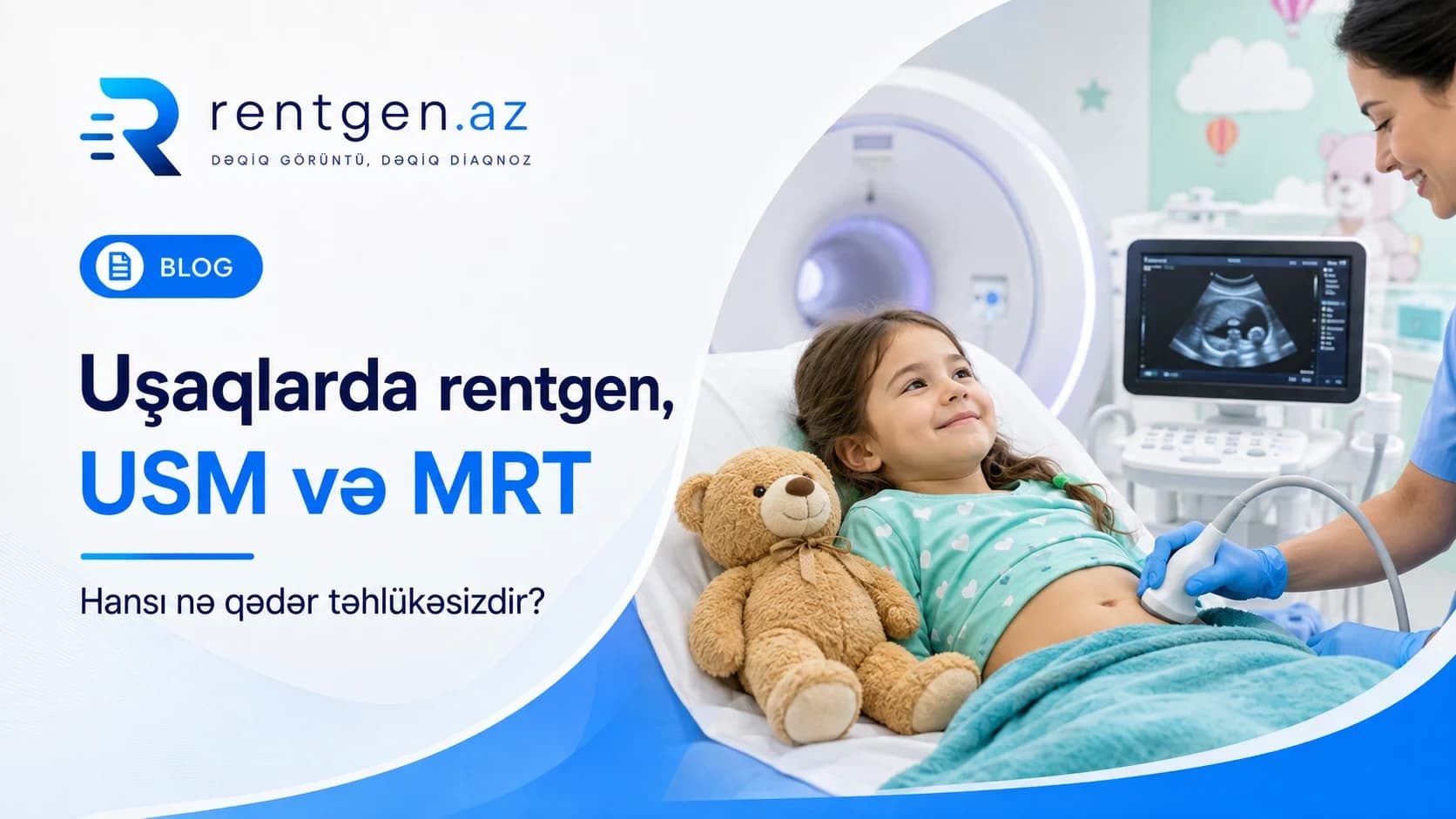 Uşaqlarda rentgen, USM və MRT: hansı nə qədər təhlükəsizdir?